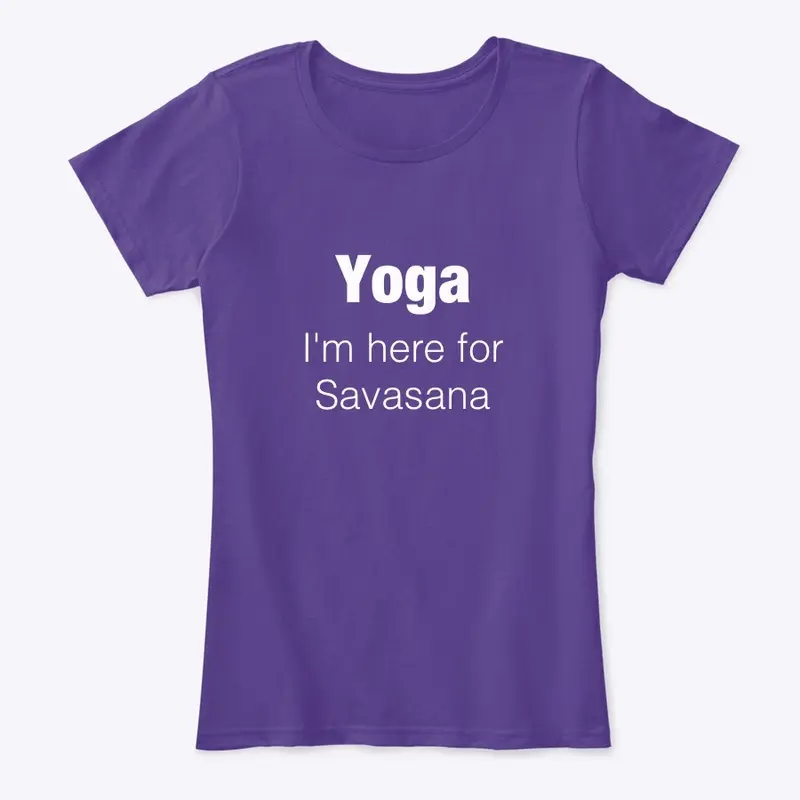 I come for Savasana