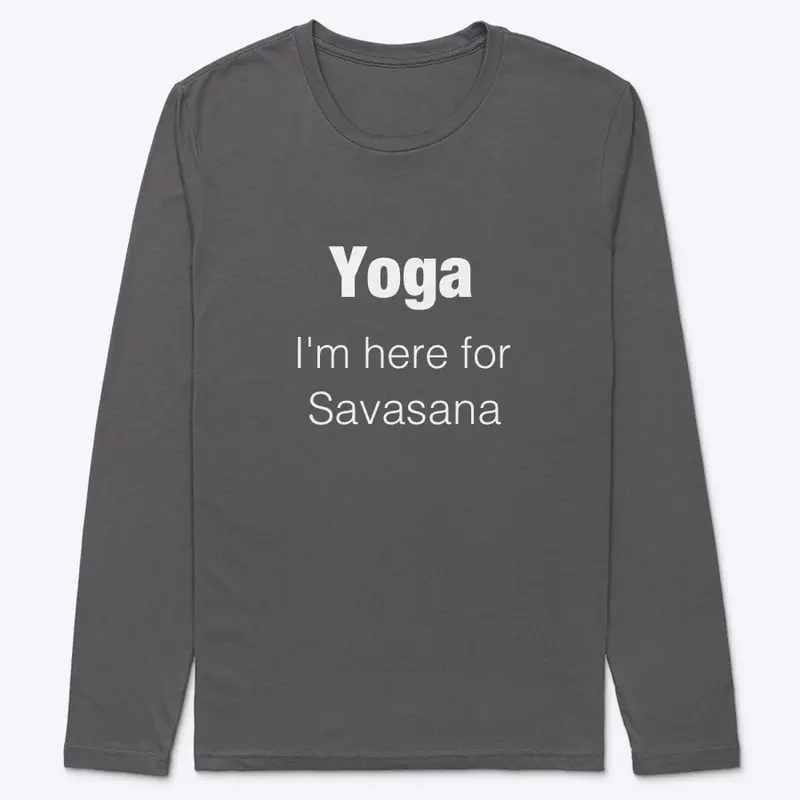 I come for Savasana