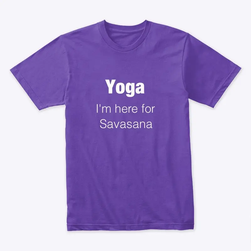 I come for Savasana