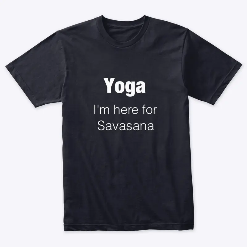 I come for Savasana